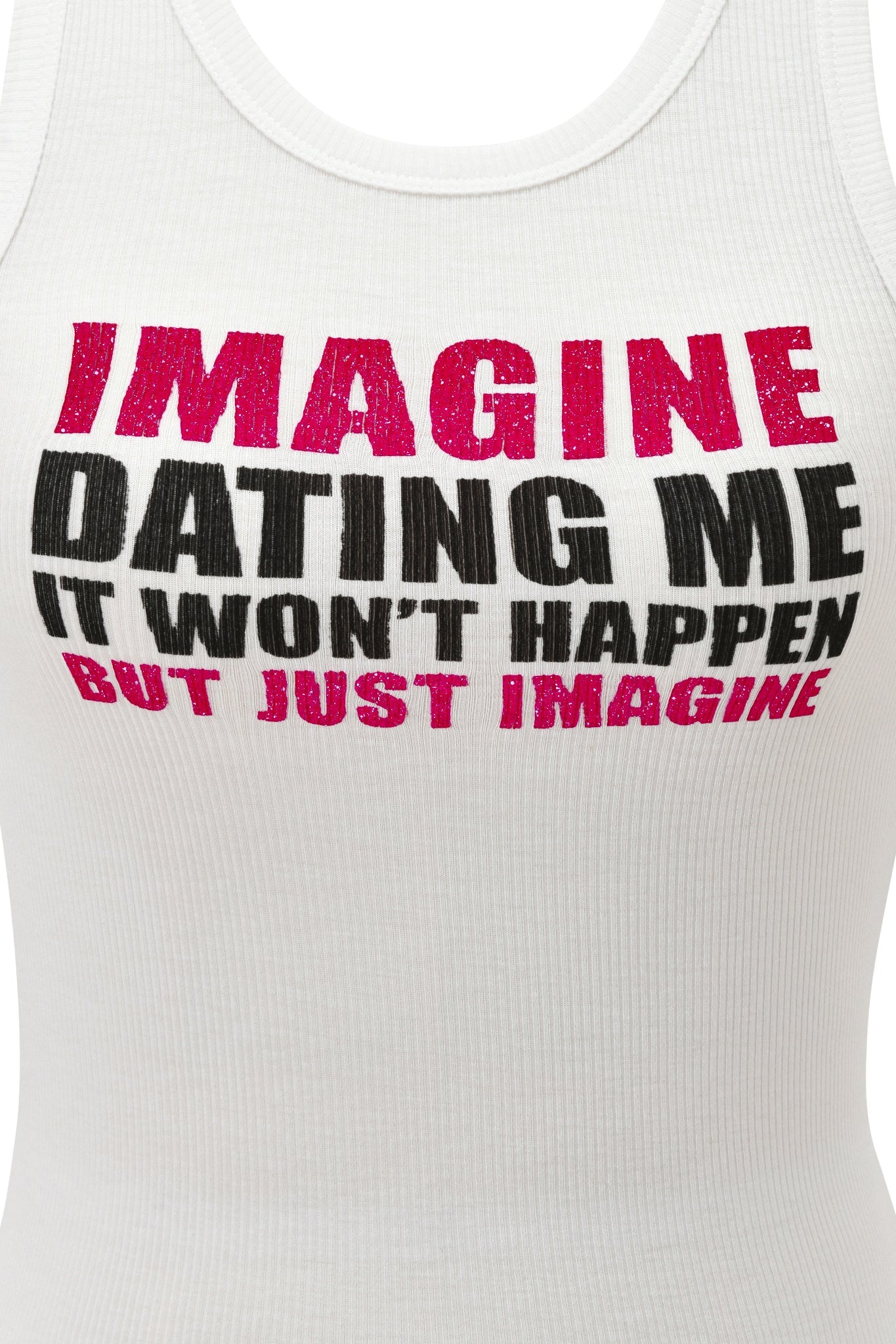 The POLINA TANK - IMAGINE by I.AM.GIA is a white rib knit racer tank, featuring bold pink and black text: "IMAGINE DATING ME IT WON'T HAPPEN BUT JUST IMAGINE.